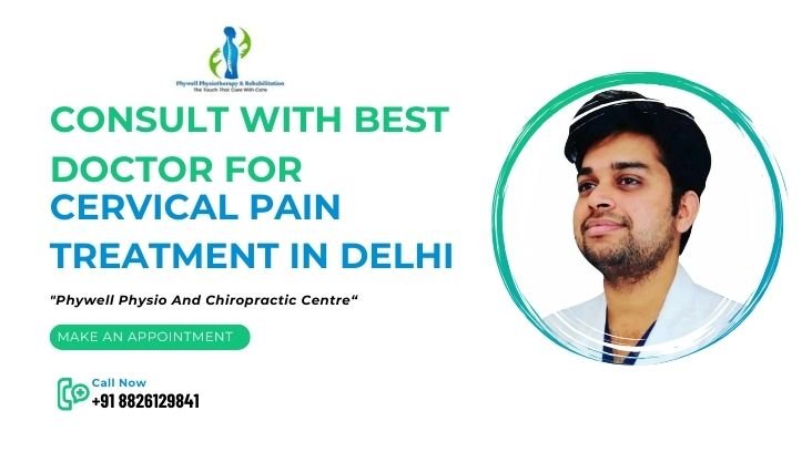 Consult With Best Doctor For Cervical Pain Treatment In Delhi