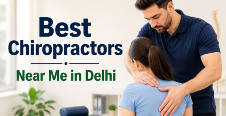 Best Chiropractors Near Me in Delhi